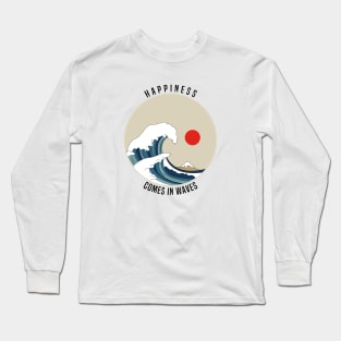 Happiness Comes in Waves Long Sleeve T-Shirt